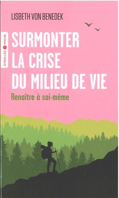 Surmonter la crise du milieu de vie : renaître à soi-même