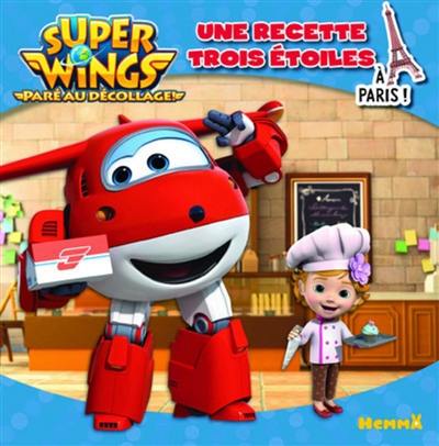 Super Wings : paré au décollage !. Une recette trois étoiles : à Paris !