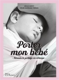 Porter mon bébé : réussir le portage en écharpe