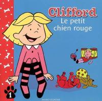 Clifford. Vol. 1. Le petit chien rouge