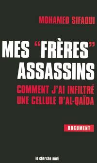 Mes frères assassins : comment j'ai infiltré une cellule d'Al-Qaïda