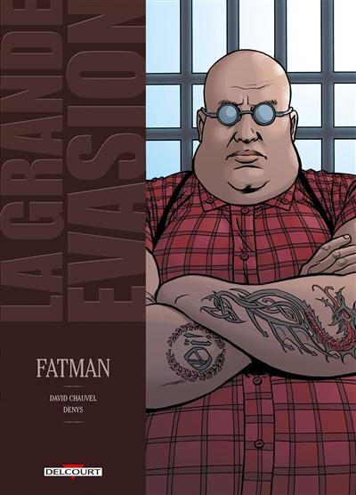 La grande évasion. Vol. 4. Fatman