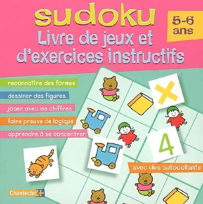 Sudoku, livre de jeux et d'exercices instructifs : avec des autocollants. Vol. 2006. 5-6 ans : reconnaître les formes, dessiner des figures, jouer avec les chiffres, faire preuve de logique, apprendre à se concentrer