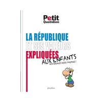 La République et ses valeurs expliquées aux enfants et aux grands aussi parfois !