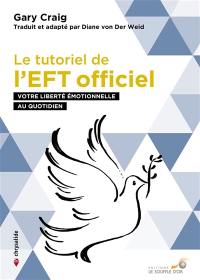 Le tutoriel de l'EFT officiel : votre liberté émotionnelle au quotidien