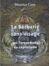 La barbarie sans visage : les Torquemada du capitalisme