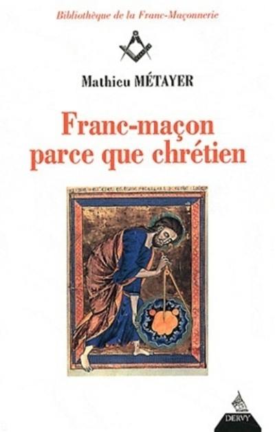 Franc-maçon parce que chrétien