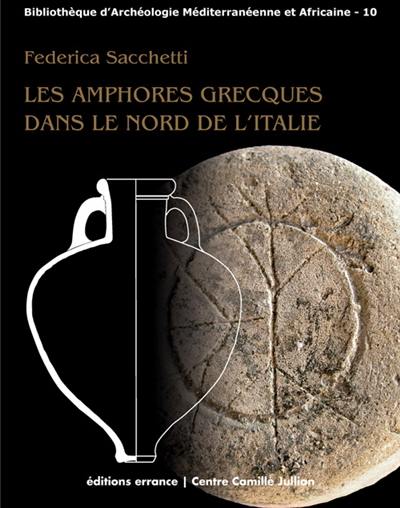 Les amphores grecques dans le nord de l'Italie : échanges commerciaux entre les Apennins et les Alpes aux époques archaïque et classique