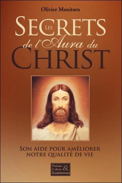 Les secrets de l'aura du Christ : son aide pour améliorer notre qualité de vie