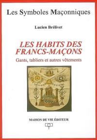 Les habits des francs-maçons : gants, tabliers et autres vêtements