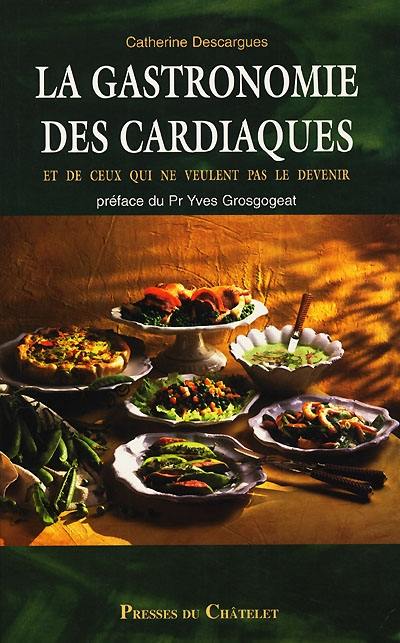 La gastronomie des cardiaques et de ceux qui ne veulent pas le devenir