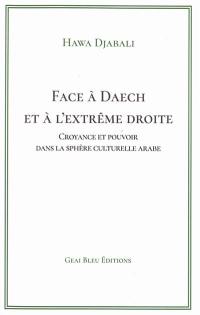 Face à Daech et à l'extrême droite : croyance et pouvoir dans la sphère culturelle arabe