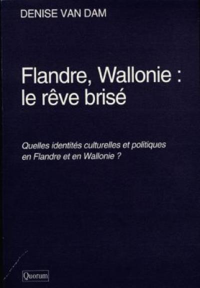 Flandre, Wallonie, le rêve brisé : quelles identités culturelles et politiques en Flandre et en Wallonie ?