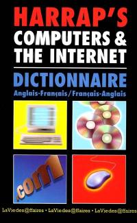 Harrap's computers and the internet : dictionnaire anglais-français, français-anglais