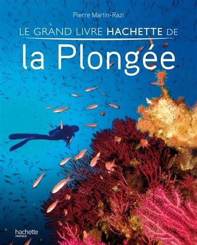 Le grand livre Hachette de la plongée