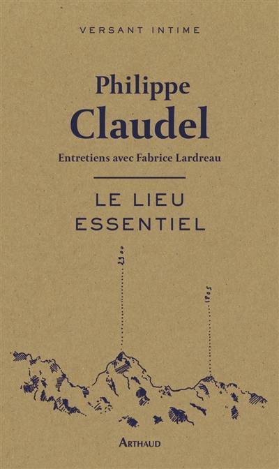 Le lieu essentiel : entretiens avec Fabrice Lardreau