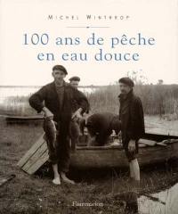 100 ans de pêche en eau douce