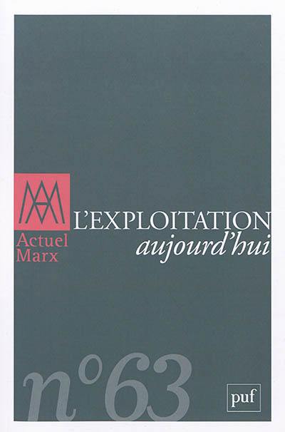 Actuel Marx, n° 63. L'exploitation aujourd'hui