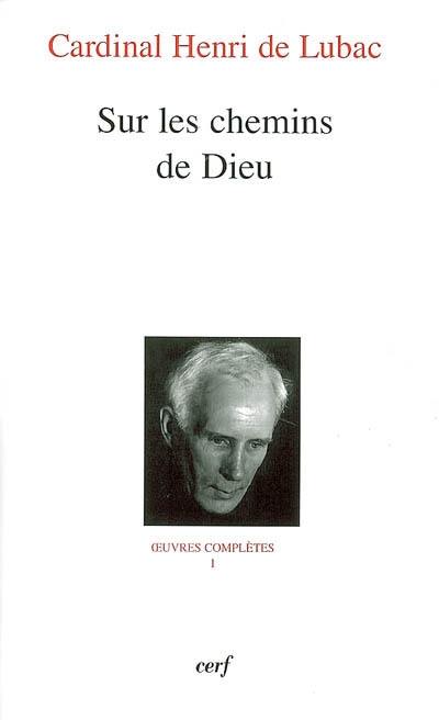 Oeuvres complètes. Vol. 1. Sur les chemins de Dieu : première section, L'homme devant Dieu