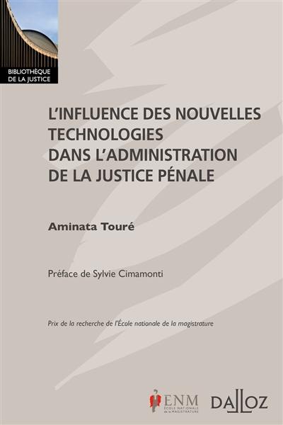 L'influence des nouvelles technologies dans l'administration de la justice pénale