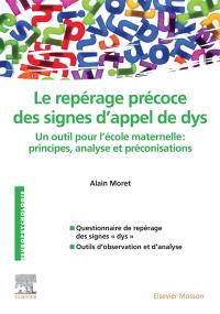 Le repérage précoce des signes d'appel de dys : un outil pour l'école maternelle : principes, analyse et préconisations