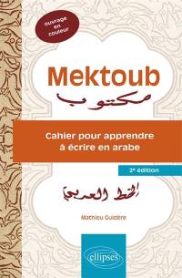 Mektoub : cahier pour apprendre à écrire en arabe