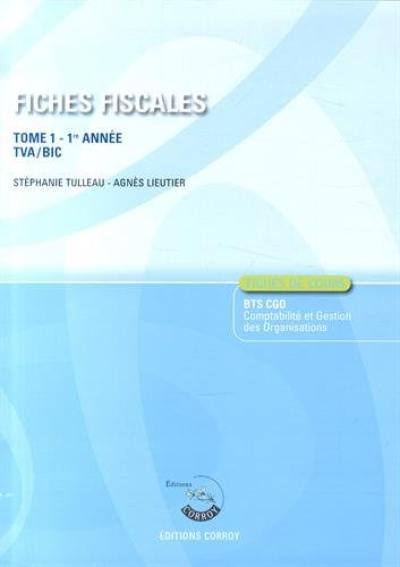 Fiches fiscales. Vol. 1. BTS CGO 1re année : TVA, BIC : fiches de cours