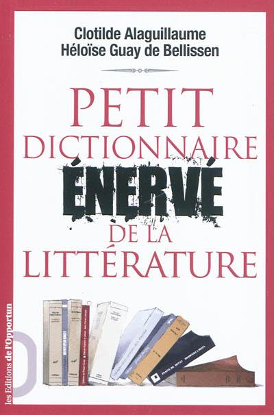 Petit dictionnaire énervé de la littérature