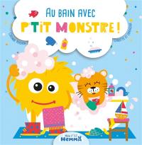 Au bain avec P'tit Monstre !