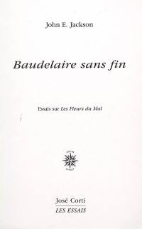 Baudelaire sans fin : essais sur Les fleurs du mal