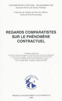 Regards comparatistes sur le phénomène contractuel : colloques, Aix, 12 octobre 2006, Lausanne, 28 septembre 2007