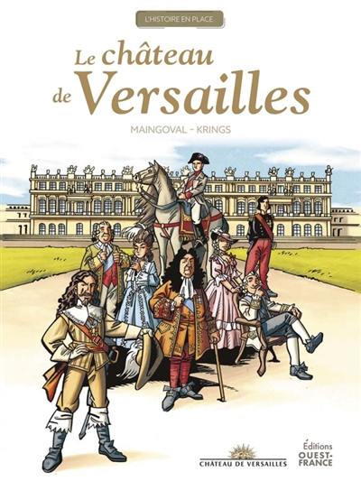 L'histoire en place. Le château de Versailles