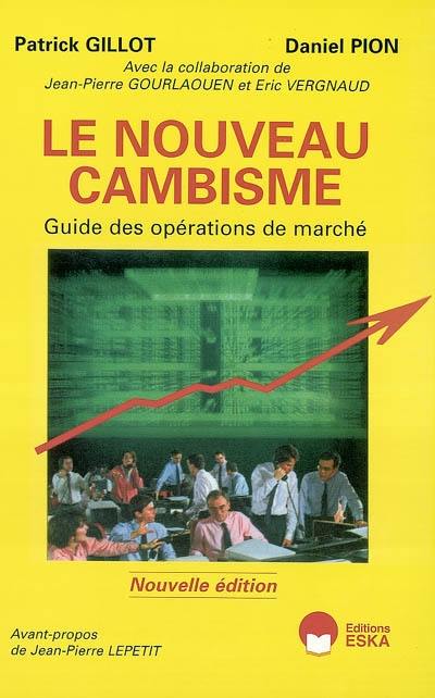 Le nouveau cambisme : guide des opérations de marché