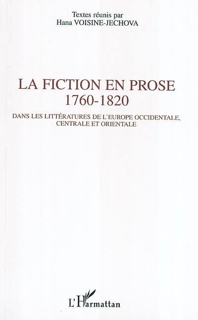 La fiction en prose 1760-1820 : dans les littératures de l'Europe occidentale, centrale et orientale : actes de Colloque international