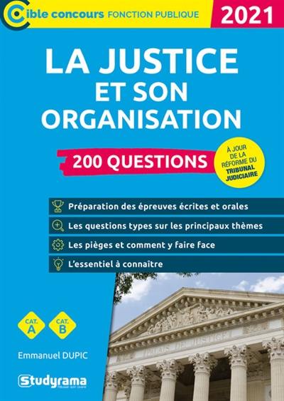 La justice et son organisation : 200 questions, cat. A, cat. B : 2021