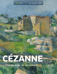 Cézanne : penser avec un pinceau