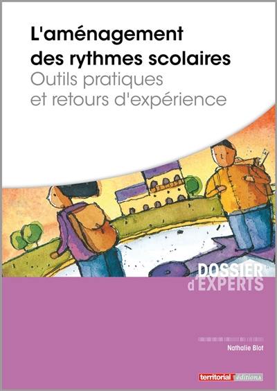 L'aménagement des rythmes scolaires : outils pratiques et retours d'expérience