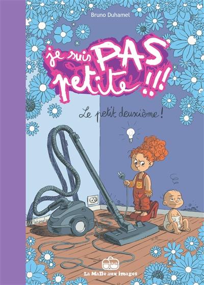 Je suis pas petite !!!. Vol. 2. Le petit deuxième !