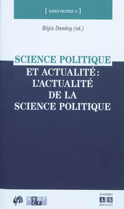 Science politique et actualité : l'actualité de la science politique