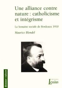 Une alliance contre nature : catholicisme et intégrisme : la semaine sociale de Bordeaux de 1910