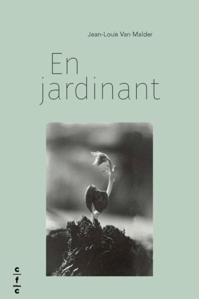 En jardinant : chroniques 2017-2020