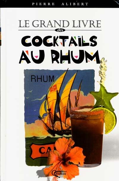 Le grand livre des cocktails au rhum