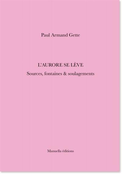 L'aurore se lève : sources, fontaines & soulagements