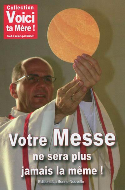 Votre messe ne sera plus jamais la même !