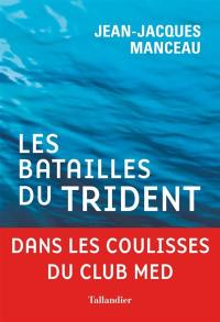 Les batailles du Trident : dans les coulisses du Club Med