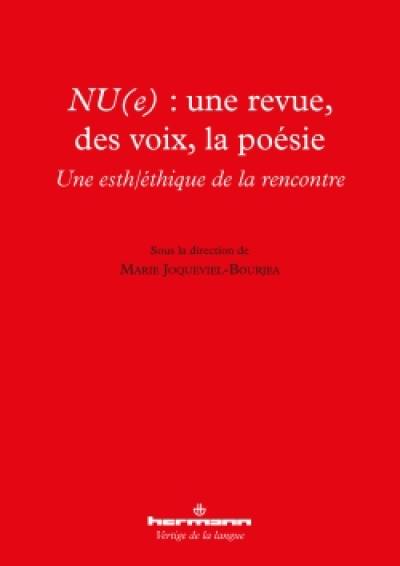 NU(e) : une revue, des voix, la poésie : une esth/éthique de la rencontre