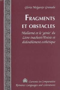 Fragments et obstacles : Mallarmé et le génie du libre inachevé, poésie et dédoublement esthétique