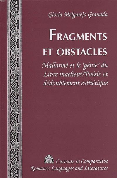 Fragments et obstacles : Mallarmé et le génie du libre inachevé, poésie et dédoublement esthétique