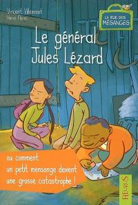 La rue des mésanges. Le général Jules Lézard ou Comment un petit mensonge devient une grosse catastrophe