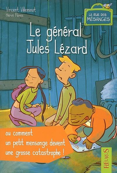 La rue des mésanges. Le général Jules Lézard ou Comment un petit mensonge devient une grosse catastrophe